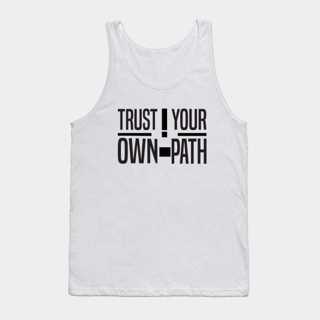 Trust Your Own Path Tank Top by Vitarisa Tees